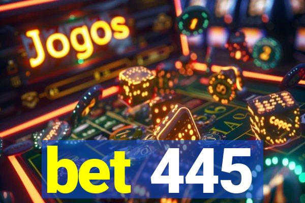 bet 445